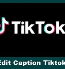 Cara Edit Caption Tiktok