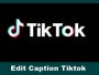 Cara Edit Caption Tiktok