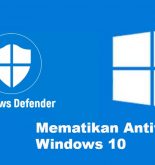 Cara Mudah dan Aman Mematikan Antivirus Windows 10
