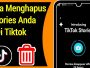 Cara Hapus Story TikTok