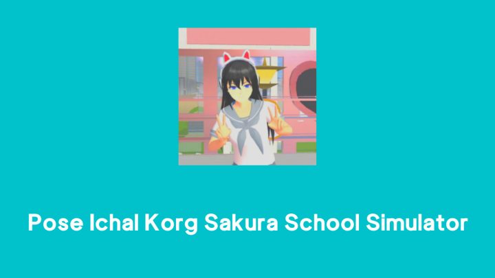 Link Download Pose Ichal Korg Sakura School Simulator Lengkap