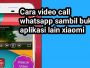 Video Call WhatsApp sambil Buka Aplikasi Lain