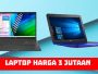 Rekomendasi laptop harga 3 jutaan