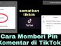 Cara Membuat Pin Komentar di Video TikTok Agar Muncul Paling Atas!
