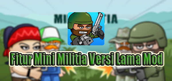 Link Download Mini Militia 'Doodle Army 2' Versi Lama Peluru Tak Terbatas