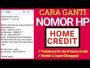 Cara Ganti Nomor HP Home Credit Terbaru dengan Mudah