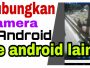 Cara Menghubungkan Kamera Hp ke Hp Lain via Youtube AniefhomeYT